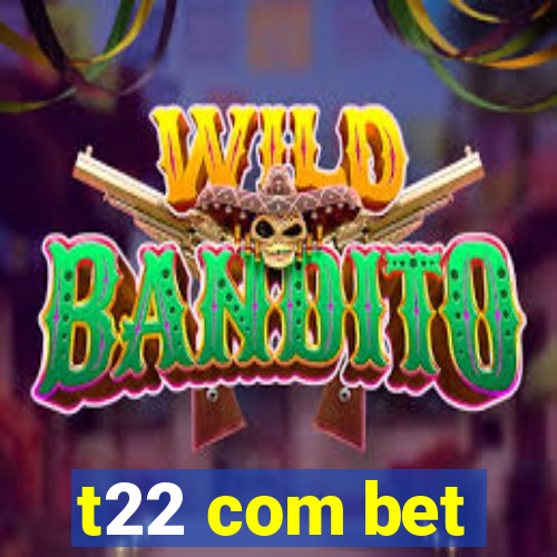 t22 com bet